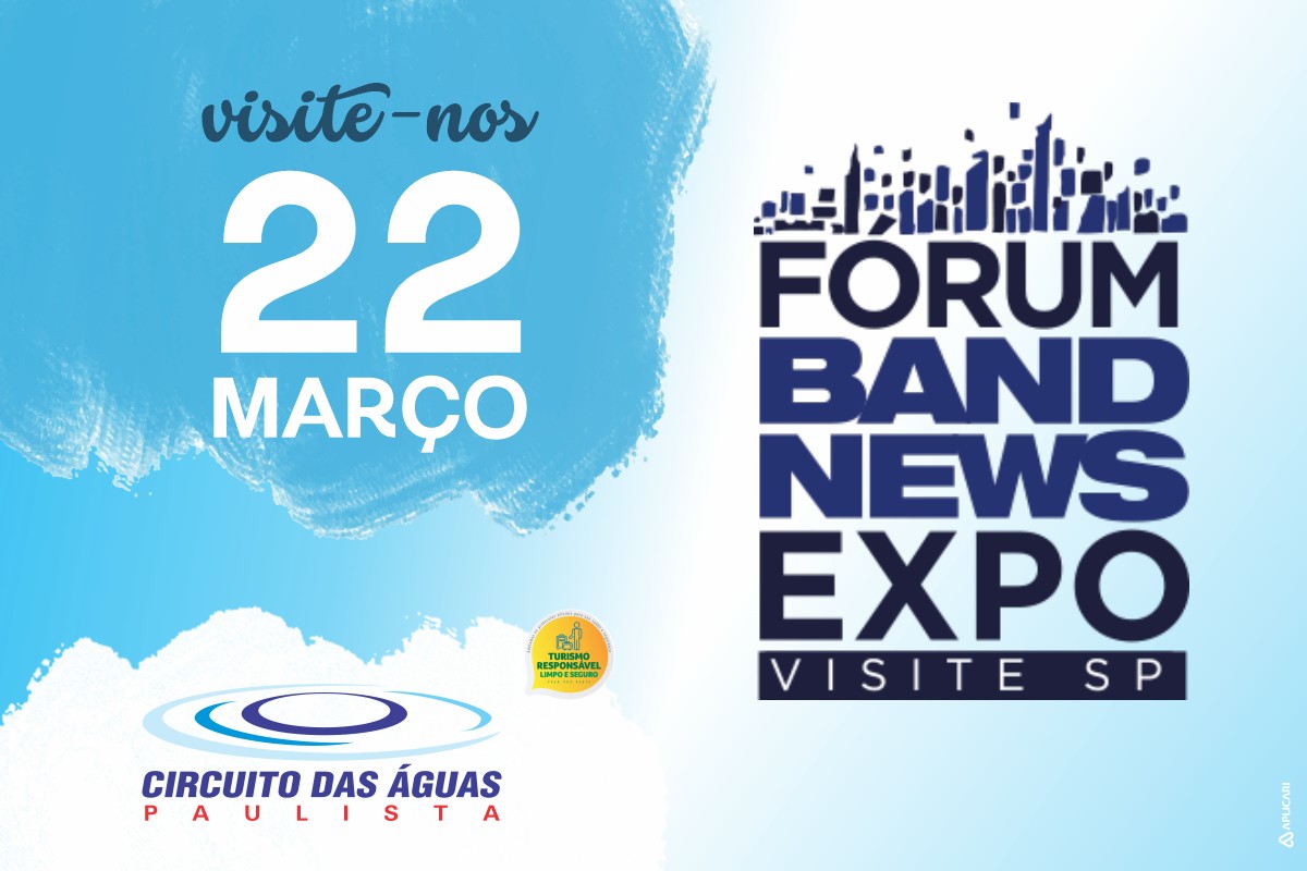Circuito das Águas Paulista participará do Fórum Band News Expo Visite São Paulo, no dia 22 de março com Stand divulgando a região
